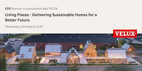 As part of Pentabuild 2024, VELUX present - CPD Living Places