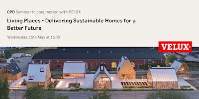 As part of Pentabuild 2024, VELUX present - CPD Living Places primary image