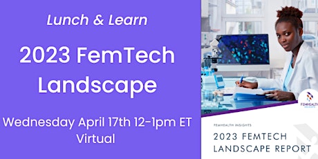 Lunch and Learn: 2023 FemTech Landscape Report