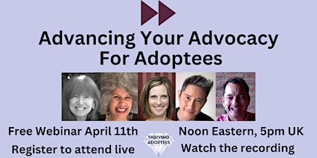 Advancing Your Advocacy For Adoptees - Register For Live & Replay