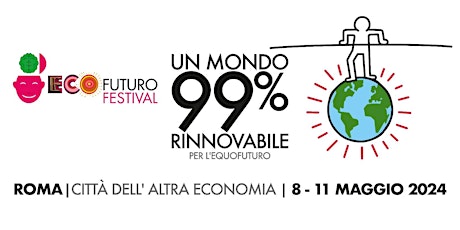 ECOFUTURO FESTIVAL 2024 - Un Mondo 99% rinnovabile per l'Equofuturo