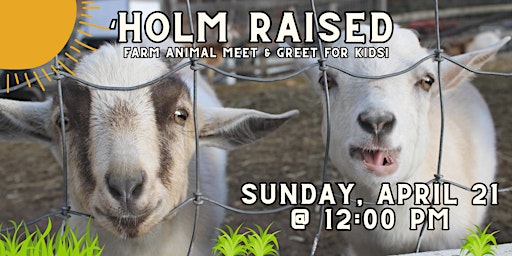 Imagem principal de 'Holm Raised: Farm Animal Meet & Greet for Kids!