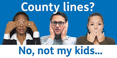 'No, not my kids' - County Lines Talk - Coopers Coborn & Company School primary image