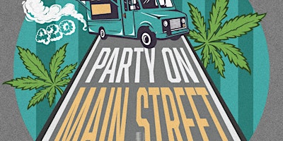 Party on Main Street: 4/20 (420) Dispensary Celebration primary image