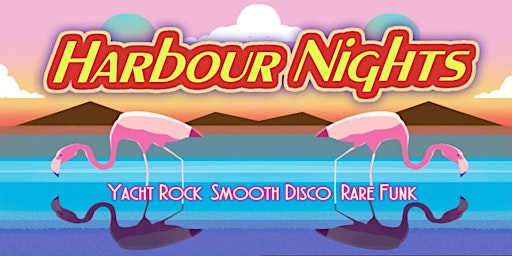 HARBOUR NIGHTS Yacht Rock - Rare Funk - Smooth Disco at Tapestry  primärbild