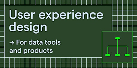 User experience design for data tools and products