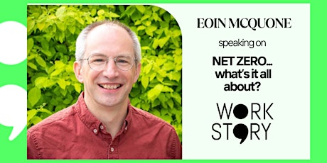 NET ZERO...what's it all about? Eoin McQuone X WorkStory April 2024
