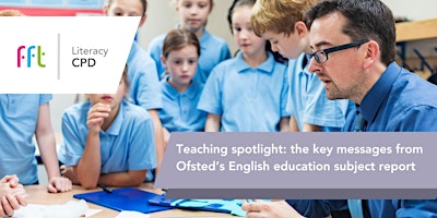 The key messages from Ofsted’s English education subject report