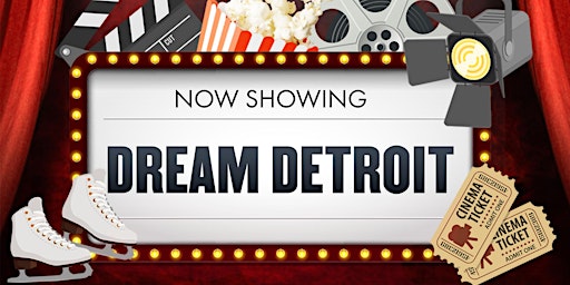 Immagine principale di Dream Detroit Skating Club & Academy Presents: "Now Showing: Dream Detroit" 