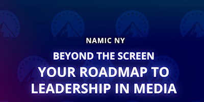 Beyond the Screen: Your Roadmap to Leadership in Media primary image