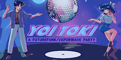 Imagem principal do evento YOI TOKI [A FUTURE FUNK/VAPORWAVE PARTY]