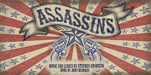 Hauptbild für Assassins  by Stephen Sondheim - 04/19 @ 7:30pm