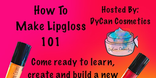 Imagem principal do evento How To Make Lip Gloss 101