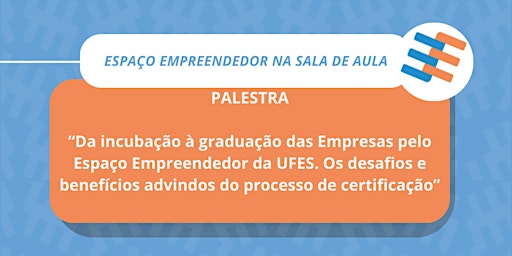 Immagine principale di Espaço Empreendedor em Sala de Aula - Da incubação a Graduação 