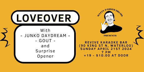 Loveover, Junko Daydream, Gout & Surprise Opener