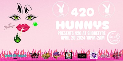 Imagem principal do evento 420 Hunnys presents 420  at Shorefyre