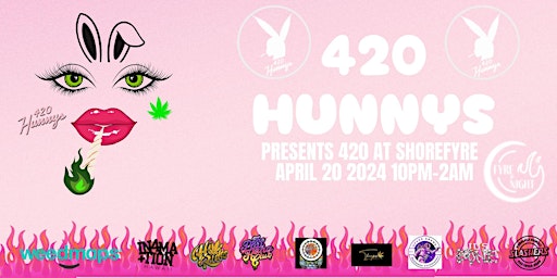 Image principale de 420 Hunnys presents 420  at Shorefyre