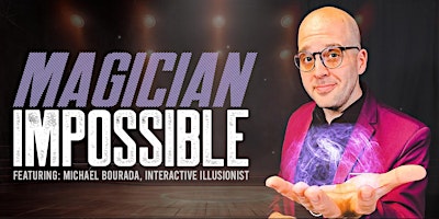 Magician Impossible! Amazing Magic Live On Stage! primary image