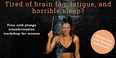 Image principale de Chill & Thrive: Conquer Brain Fog, Fatigue, & Sleep woes with cold therapy!