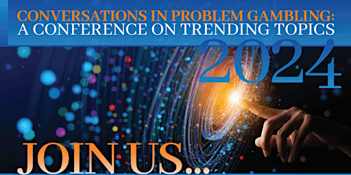 Imagen principal de 2024 Conversations in Problem Gambling: A Conference on Trending Topics