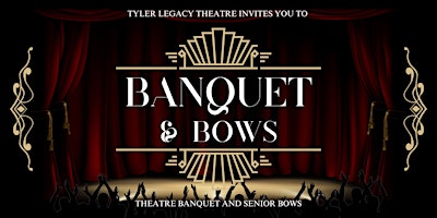 Hauptbild für Tyler Legacy Theatre Annual Banquet and Bows