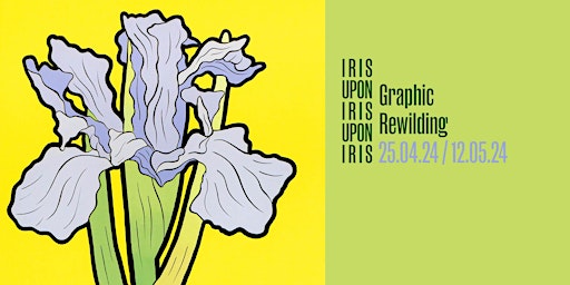 Imagem principal do evento Graphic Rewilding - IRIS UPON IRIS UPON IRIS - Opening Party