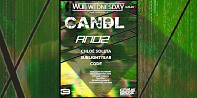 Primaire afbeelding van Wub Wednesday April 24th : CANDL , And2, Chloé Soleta, Sublightyear, Code