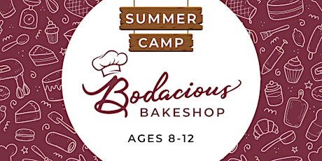 Primaire afbeelding van Bodacious Bakeshop Summer Camp (Ages 8-12)