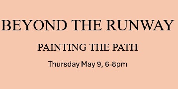 Imagem principal do evento Beyond the Runway - Painting the Path