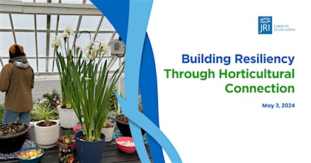 Building Resiliency through Horticultural Connection