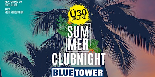 Hauptbild für Ü30 DELUXE SUMMER CLUBNIGHT @ TERRASSE BLUE TOWER MANNHEIM