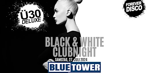 Image principale de Ü30 DELUXE  BLACK & WHITE NIGHT @ OPEN AIR TERRASSE BLUE TOWER