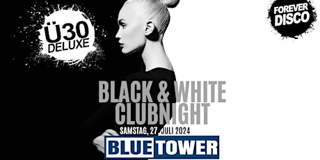 Ü30 DELUXE  BLACK & WHITE NIGHT @ OPEN AIR TERRASSE BLUE TOWER