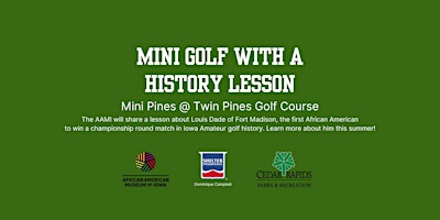 Primaire afbeelding van Mini Golf with a History Lesson from the African American Museum of Iowa