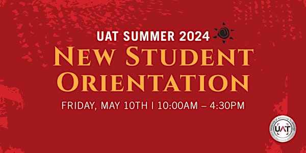 UAT Summer 2024 On-Campus New Student Orientation