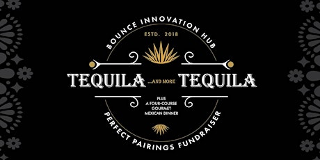Tequila...and more Tequila!  The Perfect Pairings Fundraiser for Bounce Hub