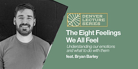 Denver Lecture Series: The 8 Feelings we All Feel