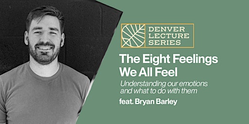 Denver Lecture Series: The 8 Feelings we All Feel primary image