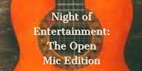 Night of Entertainment: The Open Mic Edition primary image