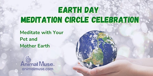 Primaire afbeelding van Earth Day Celebration: Meditate with Your Pet and Earth for Healing