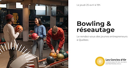 Bowling & réseautage - Le rendez-vous des jeunes entrepreneurs à Québec