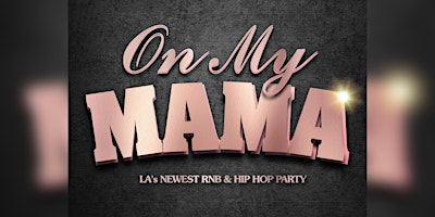 Hauptbild für On My Mama : LA’s Newest RNB & Hip Hop Party