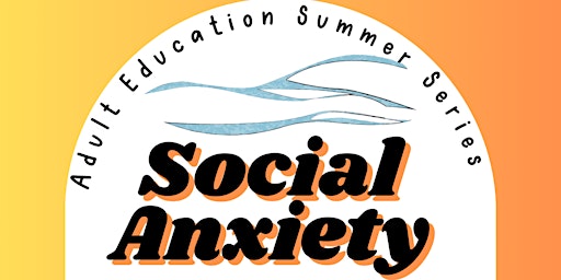 Hauptbild für Social Anxiety - Adult Education Summer Series