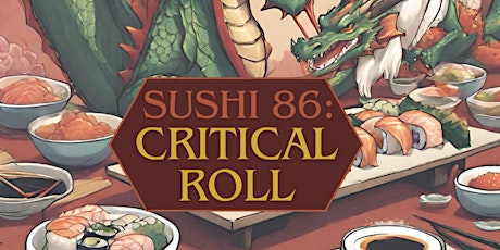 Sushi 86 Critical Roll: Dungeons and Dragons Game Night