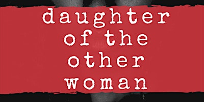Daughter of the Other Woman Stage Play primary image