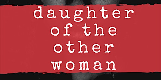Image principale de Daughter of the Other Woman Stage Play