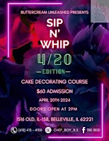 Primaire afbeelding van Sip N' Whip™️ - 4/20 Edition: Cake Decorating Course