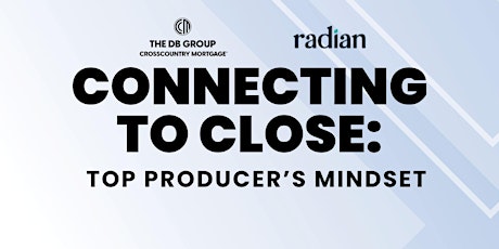 Connecting to close: Top Producer's Mindset Webinar