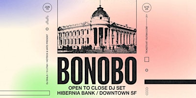 Primaire afbeelding van Bonobo - Open to Close | SAT 6.15 | Hibernia Bank | San Francisco, CA
