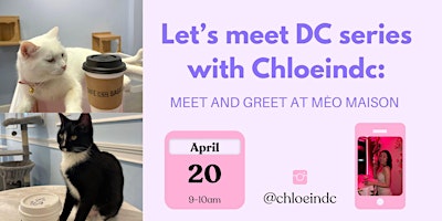 Imagem principal do evento Let's meet DC series with Chloeindc: Meet and Greet at Mèo Masion